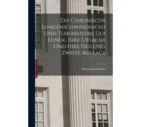 Hermann Brehmer Die Chronische Lungenschwindsucht und Tuberkulose de (Tascabile)