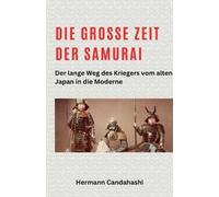 Hermann Candaha Die große Zeit der Samurai - Der lange Weg des Krieg (Tascabile)