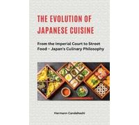 Hermann Candaha The Evolution of Japanese Cuisine - From the Imperia (Tascabile)