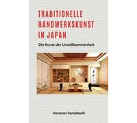 Hermann Candaha Traditionelle Handwerkskunst in Japan - Die Kunst de (Tascabile)
