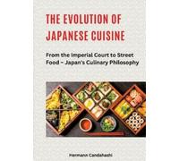 Hermann Candahashi The Evolution of Japanese Cuisine (Tascabile)