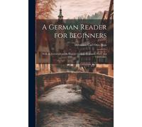 Hermann Carl Otto Huss A German Reader for Beginners (Tascabile)
