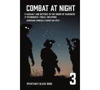 Combat at night: Assault and defence in the hours of darkness. Techniques - Tools - Weapons: 3