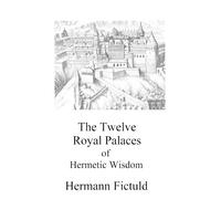 Hermann Fictuld The Twelve Royal Palaces of Hermetic Wisdom (Tascabile)