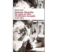 Hermann Finsterlin. Dal «Gioco di stile» all'architettura marsupiale
