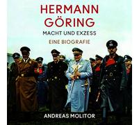 Hermann Göring: Macht und Exzess. Eine Biografie