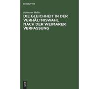 Hermann Heller Die Gleichheit in Der Verhältniswahl Nach Der (Copertina rigida)