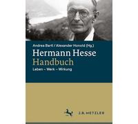 Hermann Hesse-handbuch: Leben - Werk - Wirkung: Leben - Werk - Wirkung