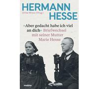Hermann Hesse U Aber gedacht habe ich viel an dich: Hermann Hesses B (Tascabile)