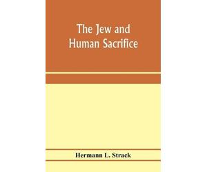 Hermann L Strack The Jew and Human Sacrifice (Tascabile)