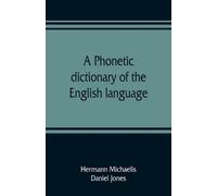 Hermann Michaelis Daniel J A phonetic dictionary of the English lang (Tascabile)
