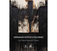 Hermann Nitsch a Palermo. Das Orgien Mysterien Theater. Ediz. ita