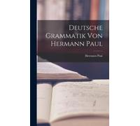 Hermann Paul Deutsche Grammatik von Hermann Paul (Copertina rigida)