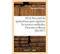 Hermann Pidoux de la Nécessité Du Spiritualisme Pour Régénérer Les S (Tascabile)