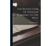 Hermann Rausching The Revolution Of Nihilism Warning To The West (Tascabile)