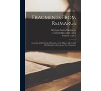 Hermann Samuel 1694-1768 Reimarus Gotthold Ephraim L Fragments From (Tascabile)