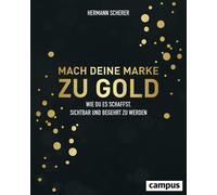 Hermann Scherer Mach deine Marke zu Gold: Wie du es schaffst, sichtb (Tascabile)
