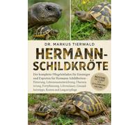 HERMANN SCHILDKRÖTE: Der komplette Pflegeleitfaden für Einsteiger und Experten für Hermann-Schildkröten - Fütterung, Lebensraumeinrichtung, ... Gesundheitstipps, Kosten und Langzeitpflege