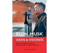 Hermann Selchow Elon Musk - Ideen & Visionen - Wie ein Mann unsere Z (Tascabile)