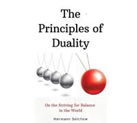 Hermann Selchow The Principles of Duality (Tascabile)