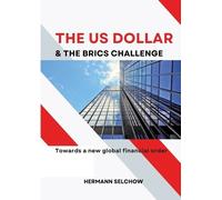 Hermann Selchow The US Dollar and the BRICS Challenge (Tascabile)