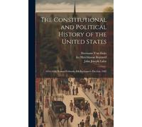 Hermann Von Holst John Joseph La The Constitutional and Political H (Tascabile)