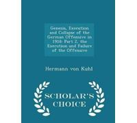 Hermann Von Kuh Genesis, Execution and Collapse of the German Offens (Tascabile)