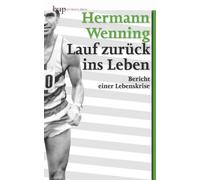 Hermann Wenning Lauf zurück ins Leben: Bericht einer Lebenskr (Copertina rigida)