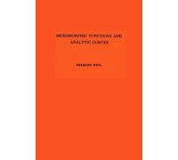 Hermann Weyl Meromorphic Functions and Analytic Curves (Tascabile)