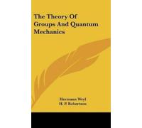 Hermann Weyl The Theory Of Groups And Quantum Mechanics (Copertina rigida)