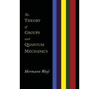 Hermann Weyl The Theory of Groups and Quantum Mechanics (Tascabile)