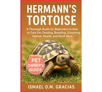 HERMANN'S TORTOISE: A Thorough Guide for Beginners on How to Care For, Feeding, Breeding, Grooming, Habitat, Health, and Much More