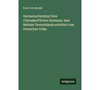 HermannsDenkmal Dem CheruskerFürsten Hermann, dem Befreier Deutschlands errichtet vom Deutschen Volke