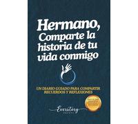 Hermano, Comparte la historia de tu vida conmigo: Un diario guiado para compartir recuerdos y reflexiones