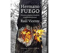 Hermano fuego: Percances, alegrías y sinsabores de un bombero forestal: 2