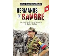 Hermanos de sangre: Las historias detrás de la muerte de Carlos Castaño