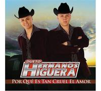 Hermanos Higuera - Porque Es Tan Cruel El Amor