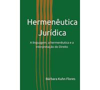 Hermenêutica Jurídica: A linguagem, a hermenêutica e a interpretação do Direito
