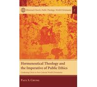 Hermeneutical Theology and the Imperative of Public Ethics: Confessing Christ in Post-Colonial World Christianity (Missional Church, Public Theology, World Christianity) by Paul S. Chung (2013-10-23)