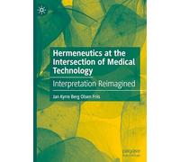 Hermeneutics at the Intersection of Medical Technology: Interpretation Reimagined