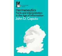 John D. Caputo – Ermeneutica: Fatti e interpretazione nell'era dell'informazione – Tascabile