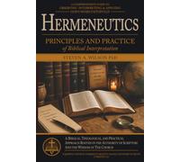 Hermeneutics: Principles and Practice of Biblical Interpretation