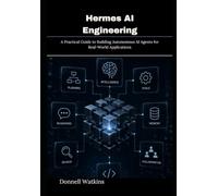 Hermes AI Engineering: A Practical Guide to Building Autonomous AI Agents for Real-World Applications