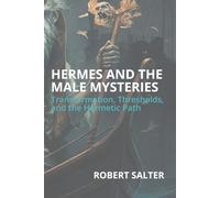 Hermes and the Male Mysteries: Transformation, Thresholds, and the Hermetic Path