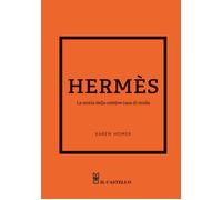 Hermes. La storia della celebre casa di moda - Homer Karen