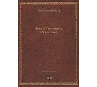 Hermès Trismégiste (2e édition) / traduction complète [du grec], précédée d'une étude sur l'origine