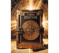 Hermès T Corpus Hermeticum: Dive into the esoteric wisdom of (Tascabile)