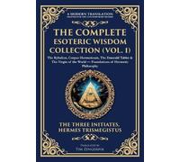 Hermes Trismegistus The Complete Esoteric Wisdom Collection (Vol. 1) (Tascabile)