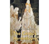 Hermes Trismegistus The Corpus Hermeticum (Tascabile)