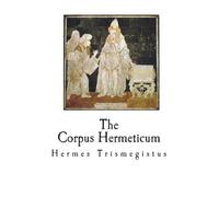 Hermes Trismegistus The Corpus Hermeticum (Tascabile)